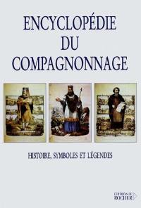 Encyclopédie du compagnonnage : histoire, symboles et légendes