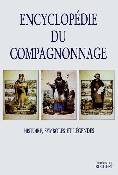 Encyclopédie du compagnonnage : histoire, symboles et légendes