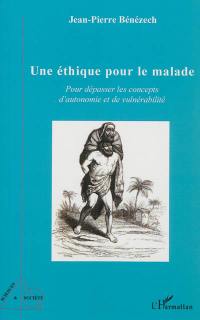 Une éthique pour le malade : pour dépasser les concepts d'autonomie et de vulnérabilité