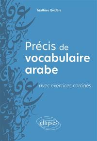 Précis de vocabulaire arabe : avec exercices corrigés