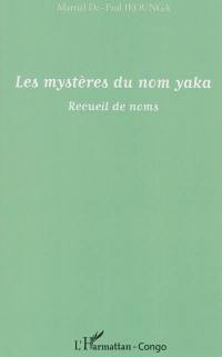 Les mystères du nom yaka : recueil de noms