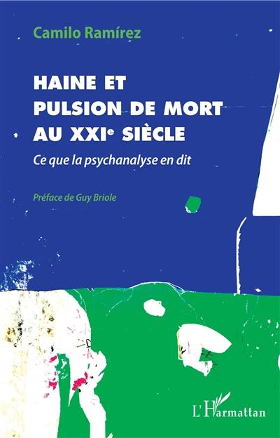 Haine et pulsion de mort au XXIe siècle : ce que la psychanalyse en dit