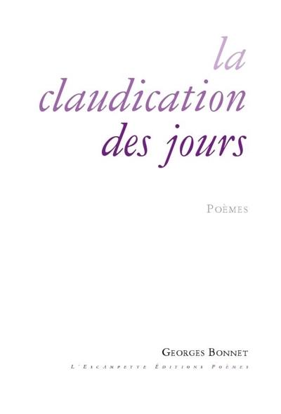 La claudication des jours : poèmes