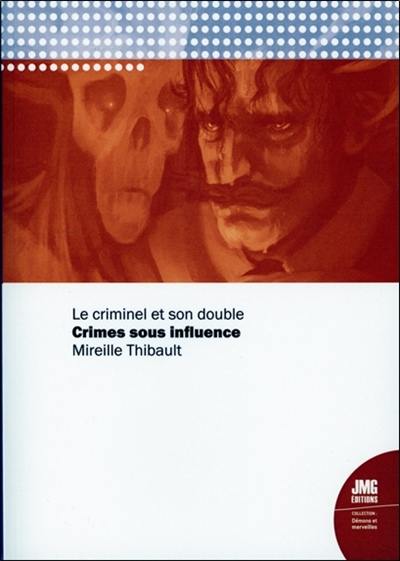 Crimes sous influence : le criminel et son double