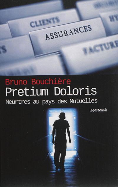 Pretium doloris : meurtres au pays des mutuelles