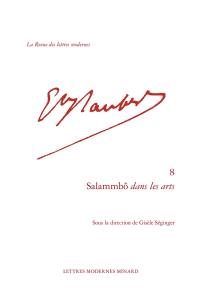 Gustave Flaubert. Vol. 8. Salammbô dans les arts