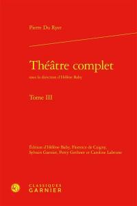 Théâtre complet. Vol. 3