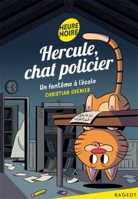 Hercule, chat policier. Un fantôme à l'école