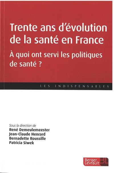 Trente ans d'évolution de la santé en France : à quoi ont servi les politiques de santé ?