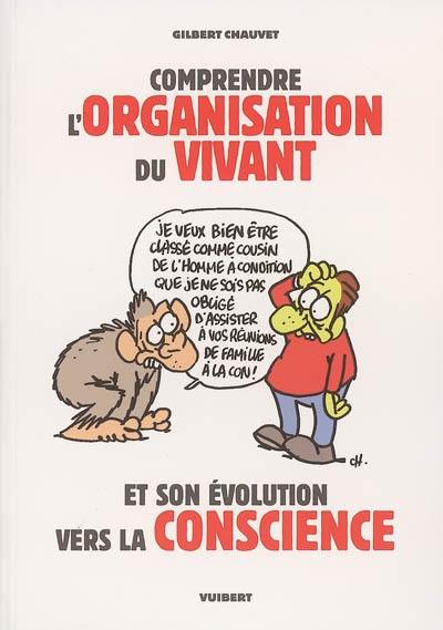 Comprendre l'organisation du vivant et son évolution vers la conscience