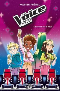 The Voice Kids. Vol. 1. La scène est à nous !