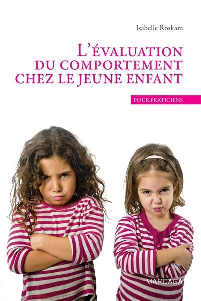 L'évaluation du comportement chez le jeune enfant : qui ? comment ? pourquoi ?