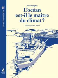 L'océan est-il le maître du climat ?