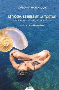 Le yoga, le bébé et la tortue : introduction au yoga dans l'eau