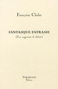 Fantasque fatrasie : une suggestion de défaite