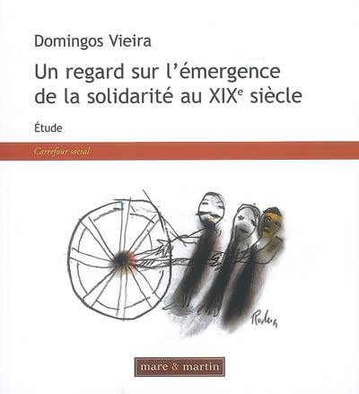 Un regard sur l'émergence de la solidarité au XIXe siècle : étude