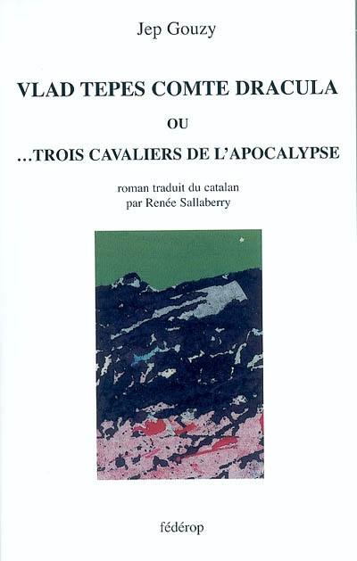 Vlad Tepes comte Dracula ou Trois cavaliers de l'apocalypse