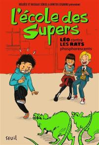 L'école des Supers. Léo contre les rats phosphorescents