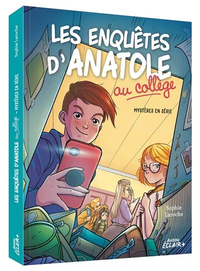 Les enquêtes d'Anatole au collège. Vol. 1. Mystères en série