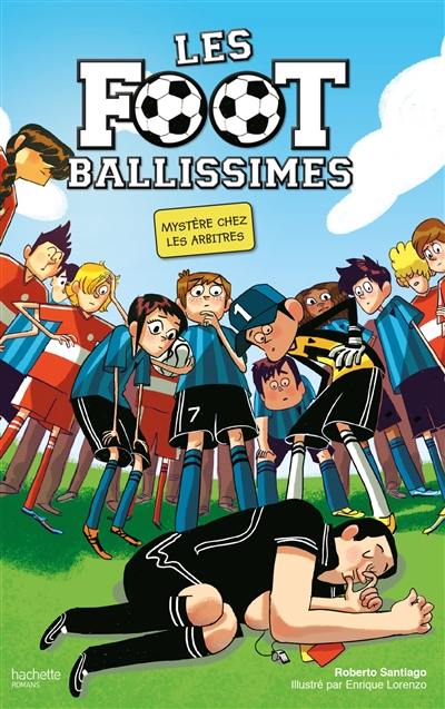 Les Footballissimes. Vol. 1. Mystère chez les arbitres