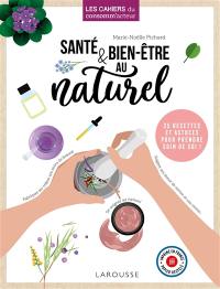 Santé & bien-être au naturel : 25 recettes et astuces pour prendre soin de soi !