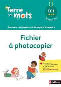 Terre des mots CE1, cycle 2 : fichier à photocopier, programme 2016 : grammaire, conjugaison, orthographe, vocabulaire