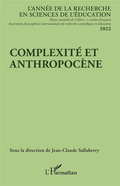 Année de la recherche en sciences de l'éducation, n° 2022. Complexité et anthropocène