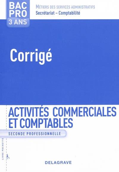 Découvrez Activités Commerciales Et Comptables Seconde Professionnelle Bac Pro 3 Ans Métiers Des Services Administratifs Corrigé Le Livre De - 