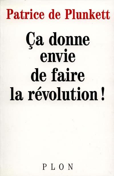 Ca donne envie de faire la révolution