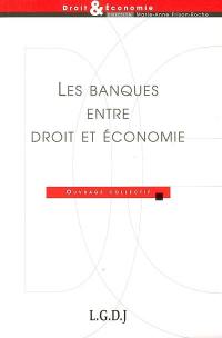 Les banques entre droit et économie