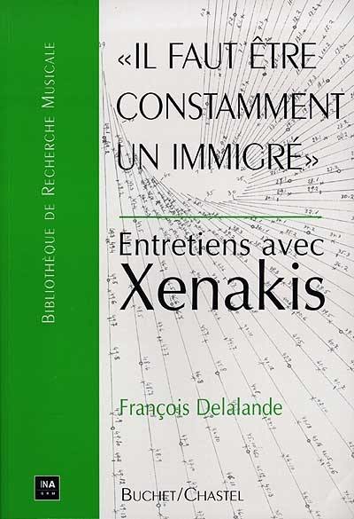 Il faut être constamment un immigré : entretiens avec Xenakis