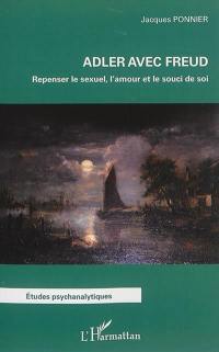 Adler avec Freud : repenser le sexuel, l'amour et le souci de soi