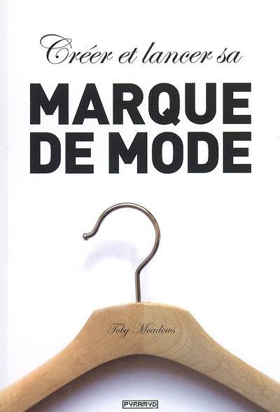 Créer et lancer sa marque de mode