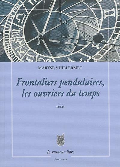 Frontaliers pendulaires, les ouvriers du temps : récit