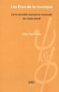 Les éros de la musique : de la sensible naissance musicale du corps sensé