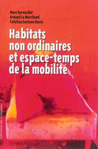 Habitats non ordinaires et espace-temps de la mobilité