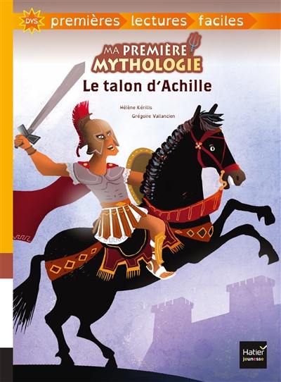 Ma première mythologie. Vol. 4. Le talon d'Achille