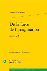 De la force de l'imagination : Essais, I, 21