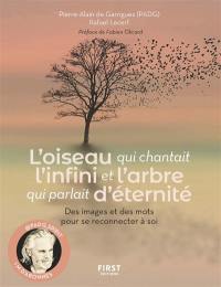 L'oiseau qui chantait l'infini et l'arbre qui parlait d'éternité : des images et des mots pour se reconnecter à soi