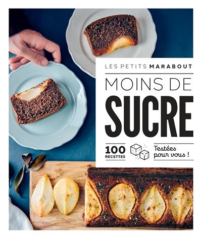 Moins de sucre : 100 recettes testées pour vous !