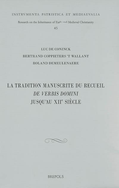 La tradition manuscrite du recueil De verbis Domini jusqu'au XIIe siècle : prolégomènes à une édition critique des Sermones ad populum d'Augustin d'Hippone sur les Evangiles (serm 51 sqq) : with an English summary and a critical edition of serm 52, 71 and 112