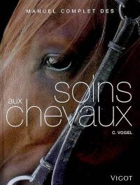 Manuel complet des soins aux chevaux