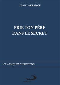 Prie Ton Père dans le secret