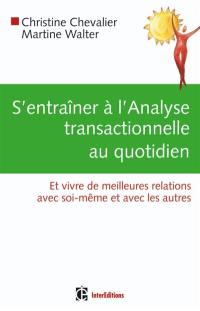 S'entraîner à l'analyse transactionnelle au quotidien : pratique de l'AT en 60 jours