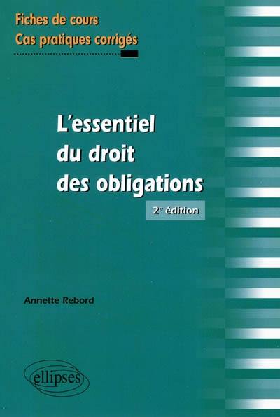 L'essentiel du droit des obligations : fiches de cours et cas pratiques corrigés