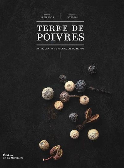 Terre de poivres : baies, graines & follicules du monde