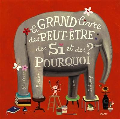 Le grand livre des peut-être, des si et des pourquoi ?