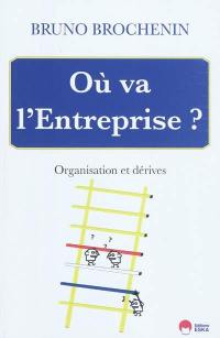 Où va l'entreprise : organisation et dérives