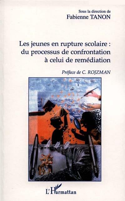 Les jeunes en rupture scolaire : du processus de confrontation à celui de remédiation