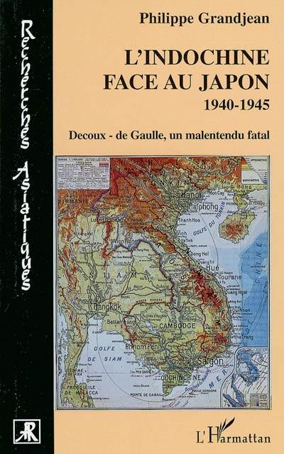 L'Indochine face au Japon : Decoux-de Gaulle, un malentendu fatal